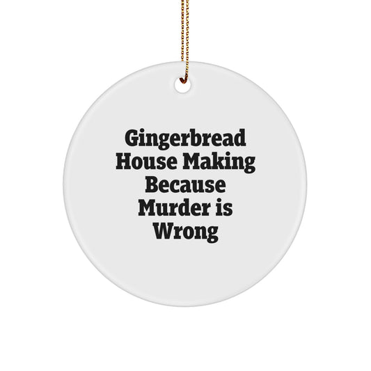Gingerbread House Making Gifts from Men to Friends - Funny Quote Circle Ornament for Christmas Unique Gifts - Image 1