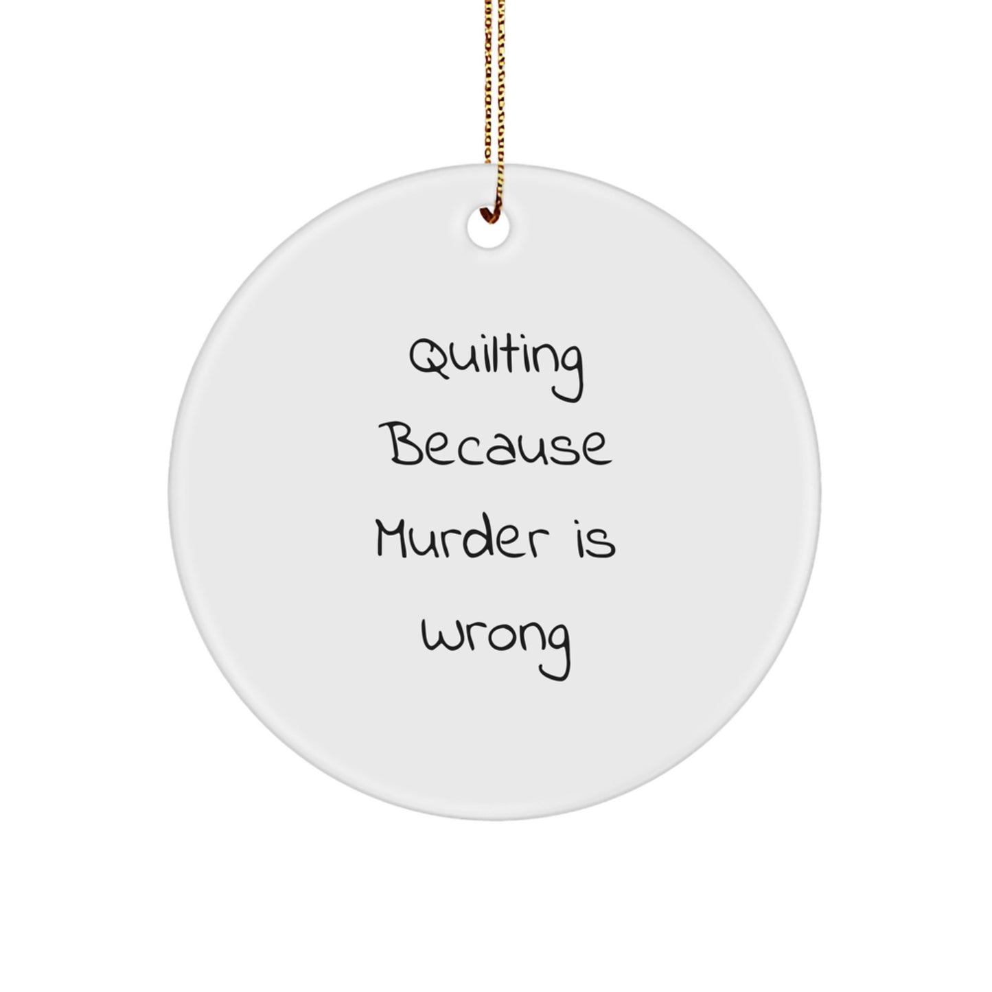 Quilting Gifts for Friends from Men - Funny Quilting Circle Ornament, Christmas Unique Quilting Decor, Quilting Because Murder Is Wrong - Image 1