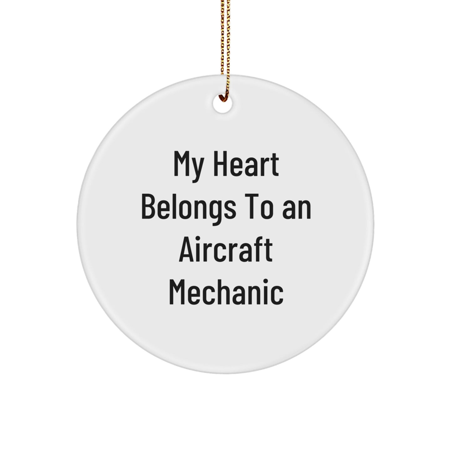 Funny Aircraft Mechanic Gifts from Men, Funny Circle Ornament, My Heart Belongs To An Aircraft Mechanic Christmas Unique Gifts - Image 1