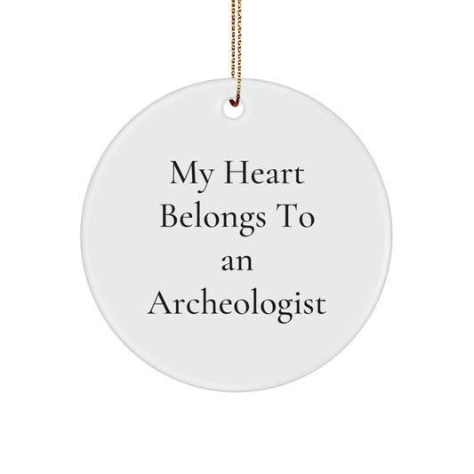 Funny Archeologist Gifts for Women, Circle Ornament with 'My Heart Belongs To An Archeologist' Quote, Christmas Unique Gifts from Friends and Family - Image 1