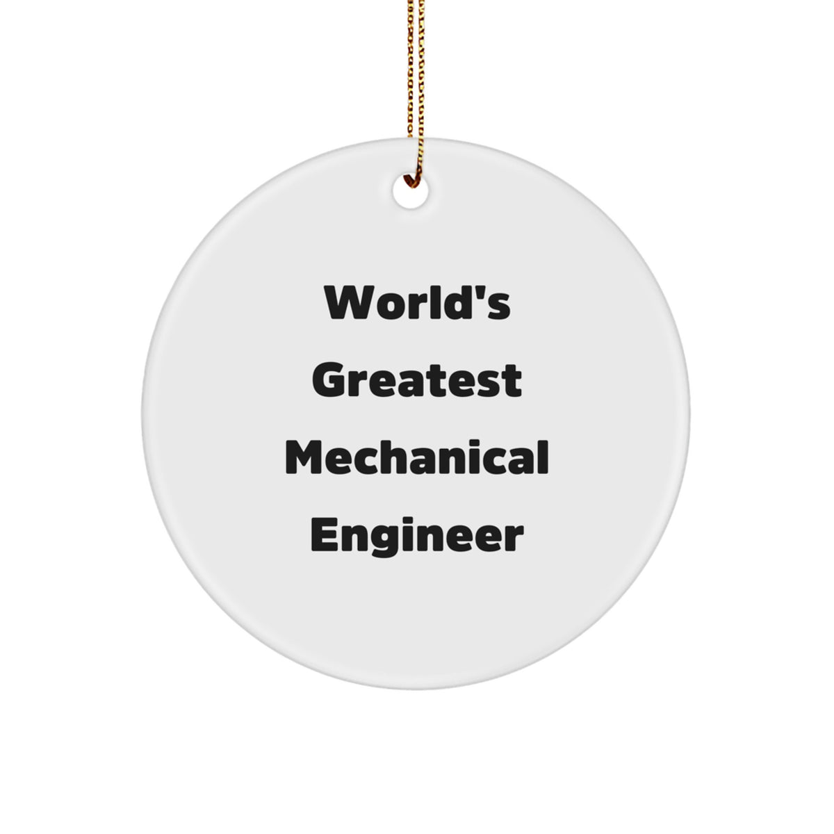 Funny Mechanical Engineer Gifts for Friends from 'World's Greatest Mechanical Engineer' Circle Ornament - Image 1