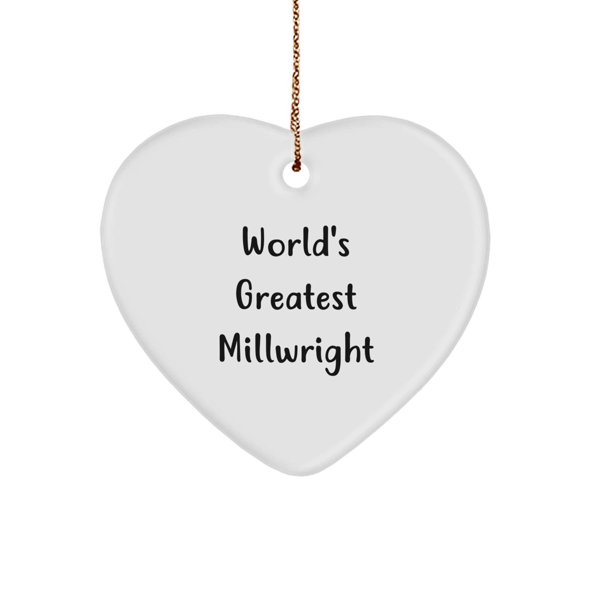 Funny Millwright Heart Ornament Gifts from Men to World's Greatest Millwright Men - White Heart Shaped - Image 1