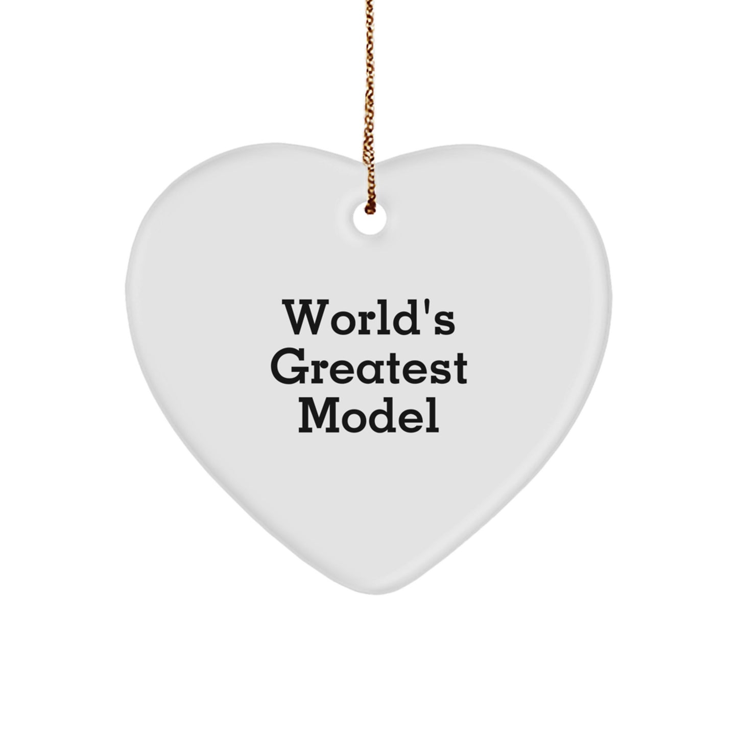 Funny Model Gifts from Friends for Christmas Unique Model Heart Ornament, 'World's Greatest Model' Quote, Heart Shaped Ornament - Image 1