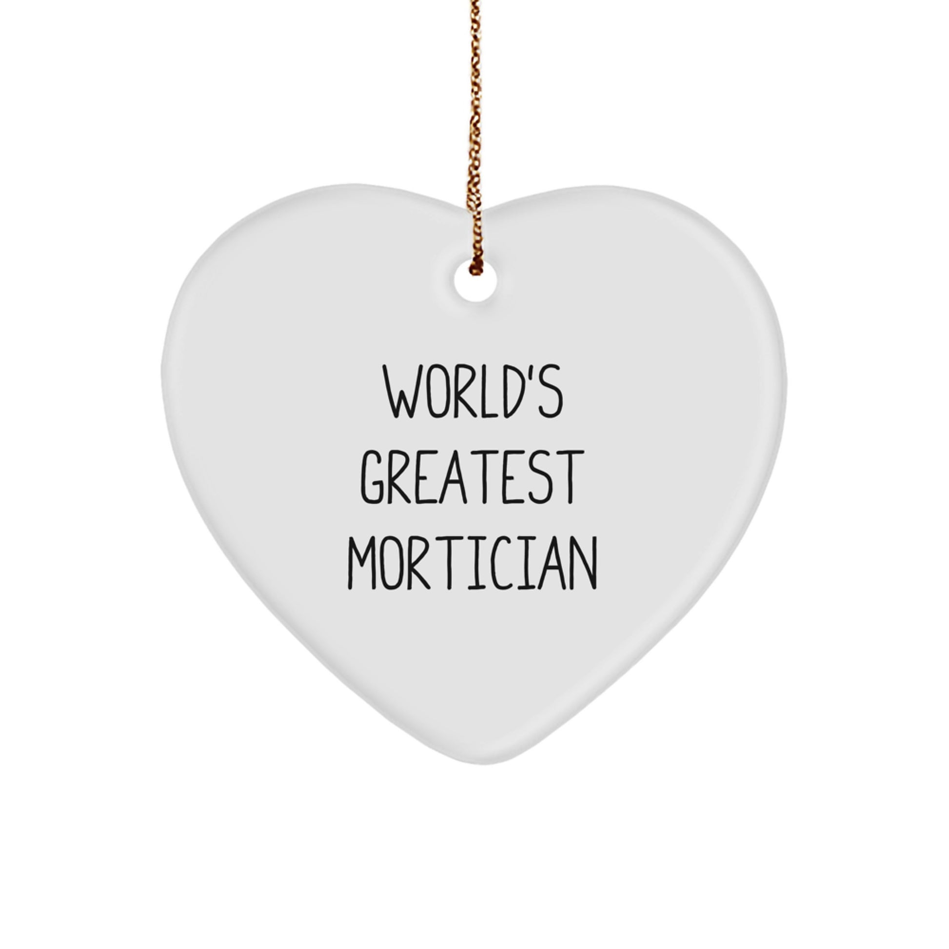 Funny Mortician Gifts, Heart Ornament, 'World's Greatest Mortician' Quote, Gifts from Friends to Mortician, Christmas Unique Gifts for Mortician - Image 1