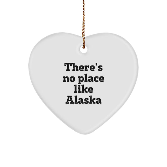 Alaska Heart Ornament Gifts from - Funny Quote 'There's No Place Like Alaska' - Heart-Shaped Decor for Christmas Unique Gifts for Alaska Men Women Friends Family - Image 1