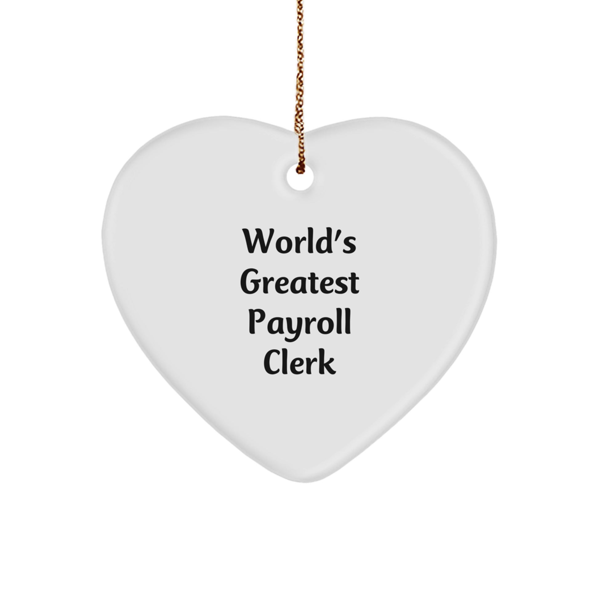 Funny World's Greatest Payroll Clerk Heart Ornament for Payroll Clerk Friends and Family Christmas Unique Gifts - Image 1