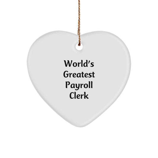 Funny World's Greatest Payroll Clerk Heart Ornament for Payroll Clerk Friends and Family Christmas Unique Gifts - Image 1
