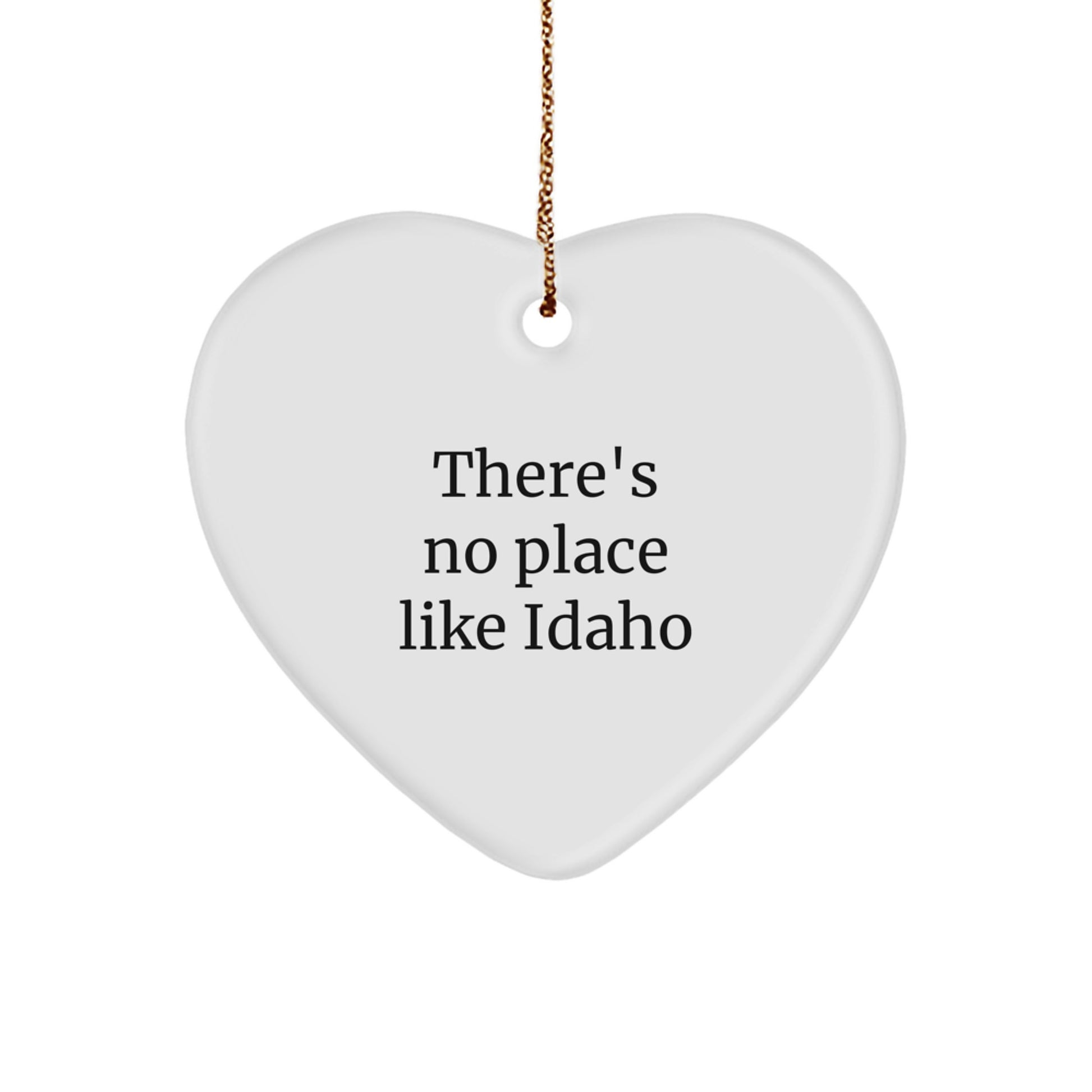 Idaho Gifts from Friends for Family - Heart Ornament, There's No Place Like Idaho, Funny Quote, Christmas Unique Gifts - Image 1