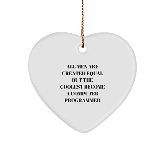 Funny Computer Programmer Gifts for Men - Heart Ornament with quote 'All Men Are Created Equal But The Coolest Become A Computer Programmer' - Christmas Unique Gifts from Friends - Image 1