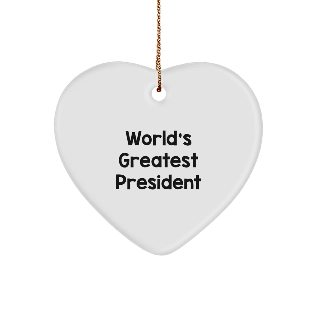Funny World's Greatest President Heart Ornament Gifts from Friends and Family for Christmas - Image 1