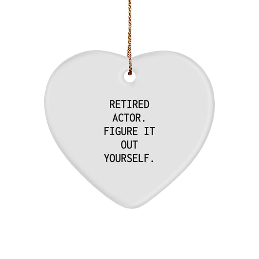 Funny Quotes Actor Gifts from Friends for Christmas Heart Ornament, Retired Actor Figure It Out Yourself - Durable MDF with High-Gloss Finish - Image 1