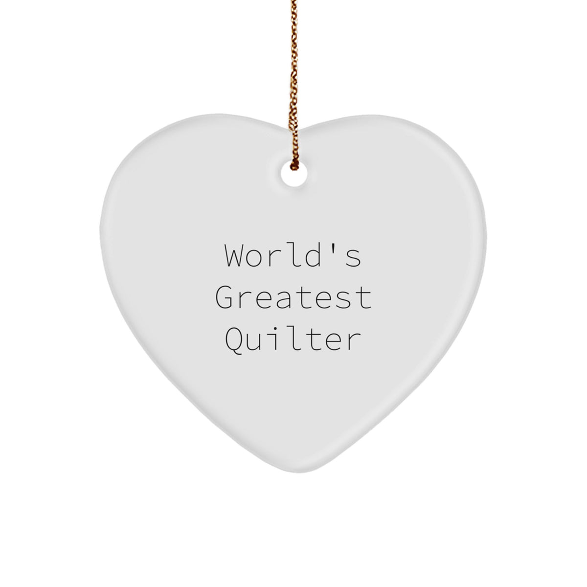 Funny Quilter Gifts, Heart Ornament, 'World's Greatest Quilter' Quote, Christmas Unique Gifts from Friends for Women - Image 1
