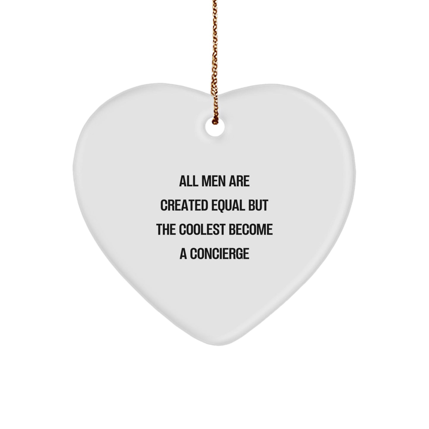 Funny Concierge Gifts from Men to Christmas Heart Ornament, 'All Men Are Created Equal But The Coolest Become A Concierge' Quotes for Concierge, Heart Shaped Decorative - Image 1