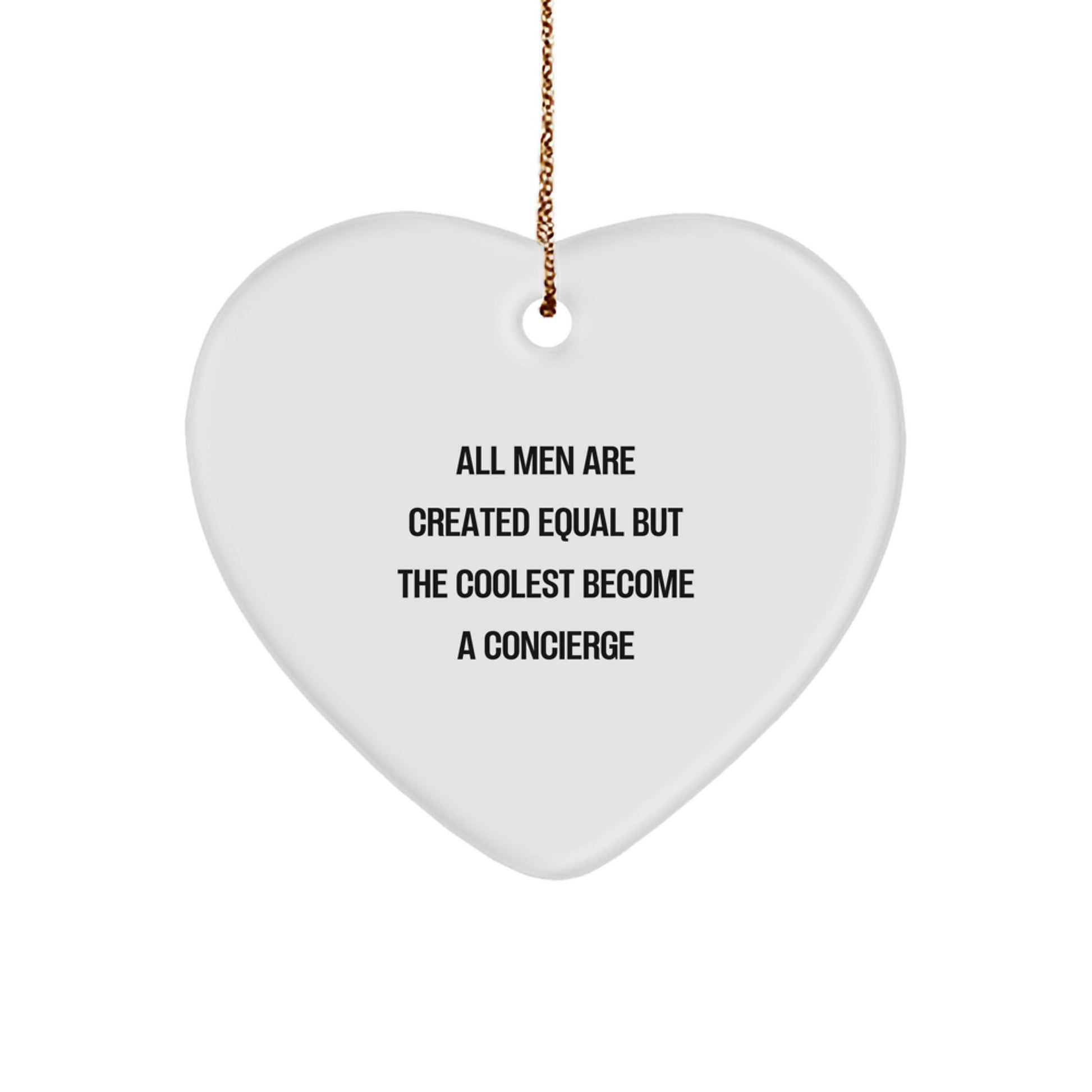 Funny Concierge Gifts from Men to Christmas Heart Ornament, 'All Men Are Created Equal But The Coolest Become A Concierge' Quotes for Concierge, Heart Shaped Decorative - Image 1