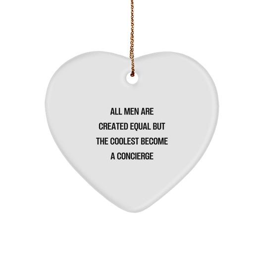 Funny Concierge Gifts from Men to Christmas Heart Ornament, 'All Men Are Created Equal But The Coolest Become A Concierge' Quotes for Concierge, Heart Shaped Decorative - Image 1