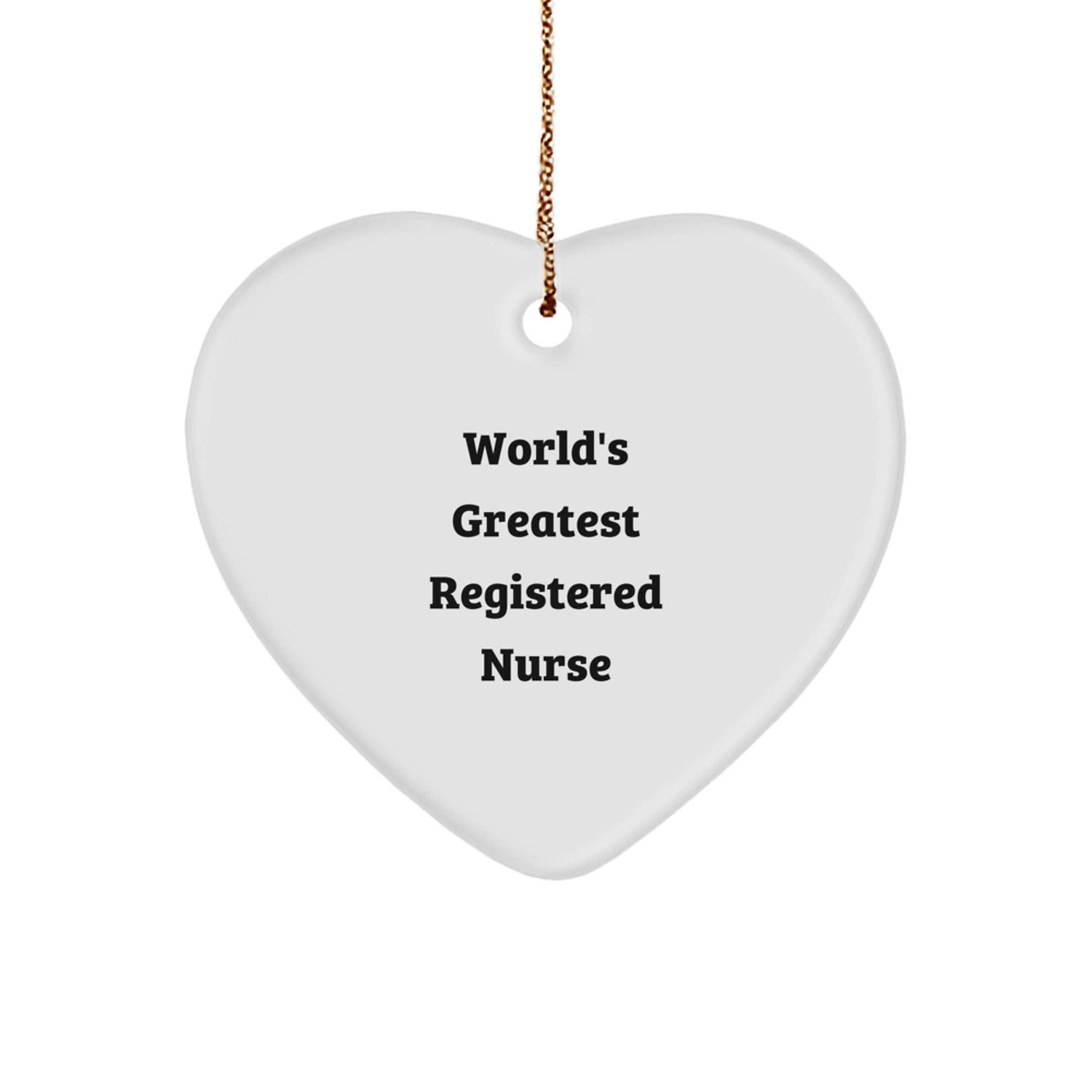 Funny Heart Ornament, Gifts from Men, Women, Friends, or Family to World's Greatest Registered Nurse, Christmas Unique Gifts, Registered Nurse Heart Ornament - Image 1