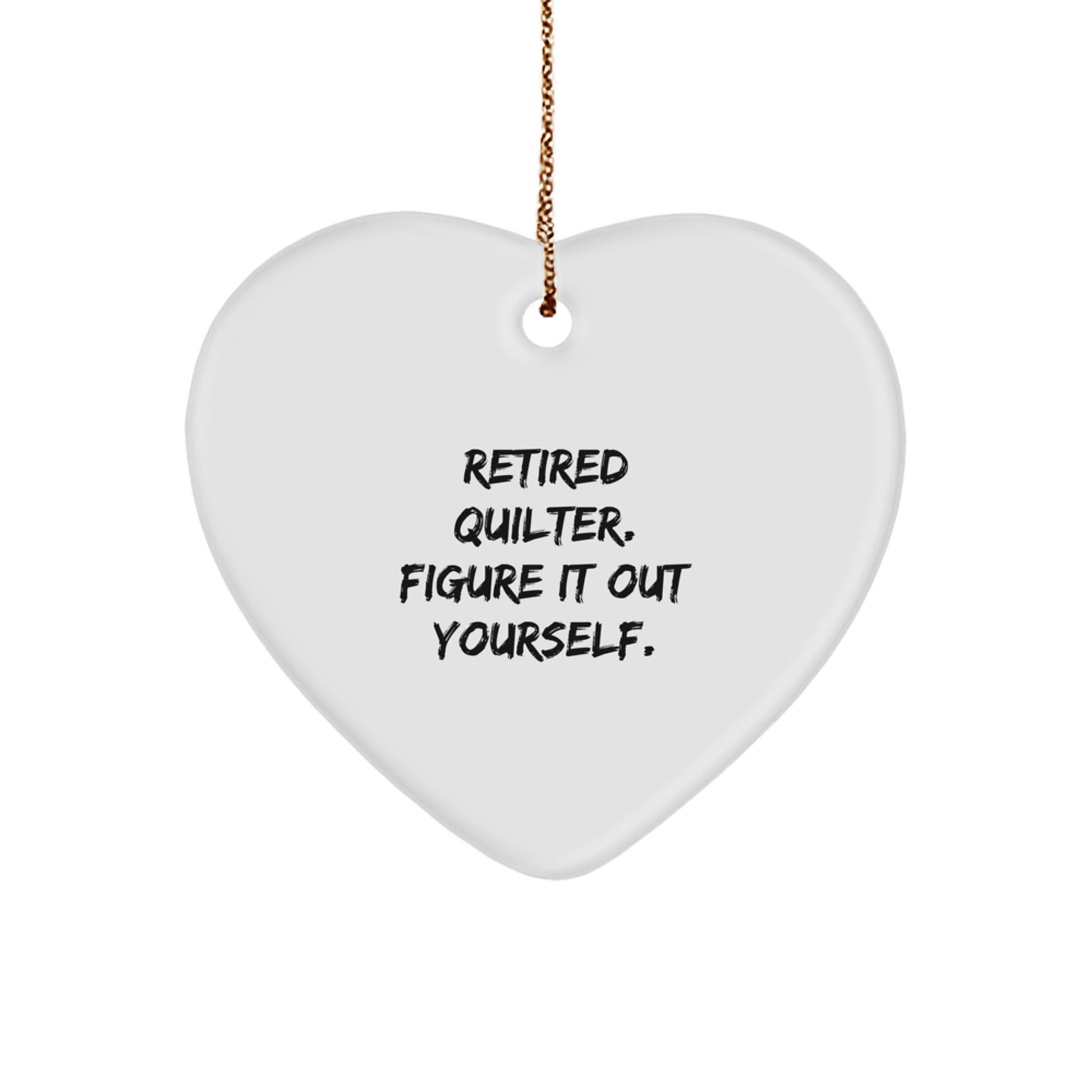 Quilter Gifts, Funny Heart Ornament, Christmas Unique Gifts from Friends, Family, or Coworkers for Retired Quilters - Image 1