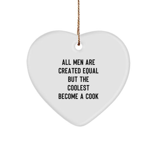 Funny Cook Heart Ornament Gifts from the Coolest Men for Christmas - 'All Men Are Created Equal But The Coolest Become A Cook' Heart Shape Decor - Image 1
