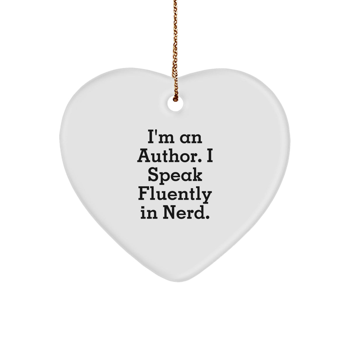 Funny Author Heart Ornament Gifts from Friends for Author, I'm An Author. I Speak Fluently In genius. Christmas Unique Gifts - Image 1