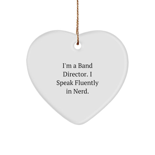 Funny Band Director Heart Ornament Gifts for the Love of Music, I'm A Band Director. I Speak Fluently In genius., Unique Christmas Unique Gifts from Friend, Family, or Coworkers - Image 1
