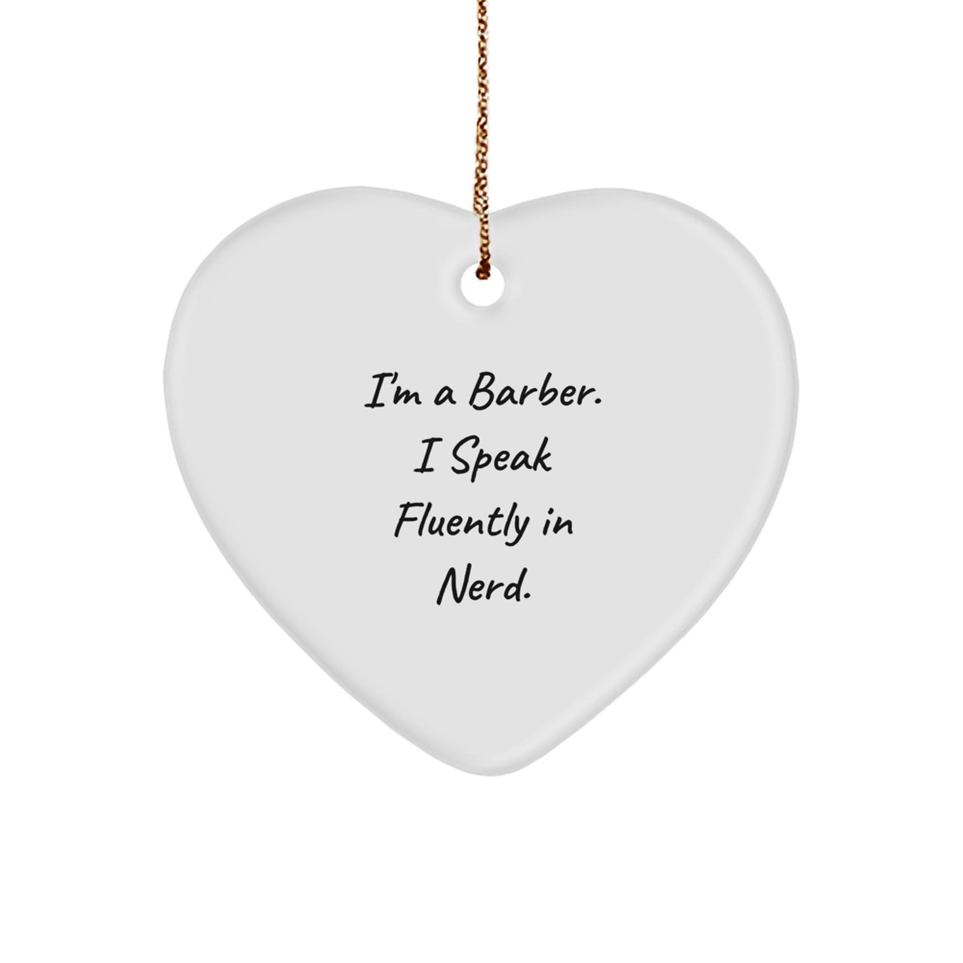 Funny Gifts from Barber Friends and Family, 'I'm A Barber. I Speak Fluently In genius.', Heart Ornament for Barber Shop, Barber Christmas Unique Gifts - Image 1