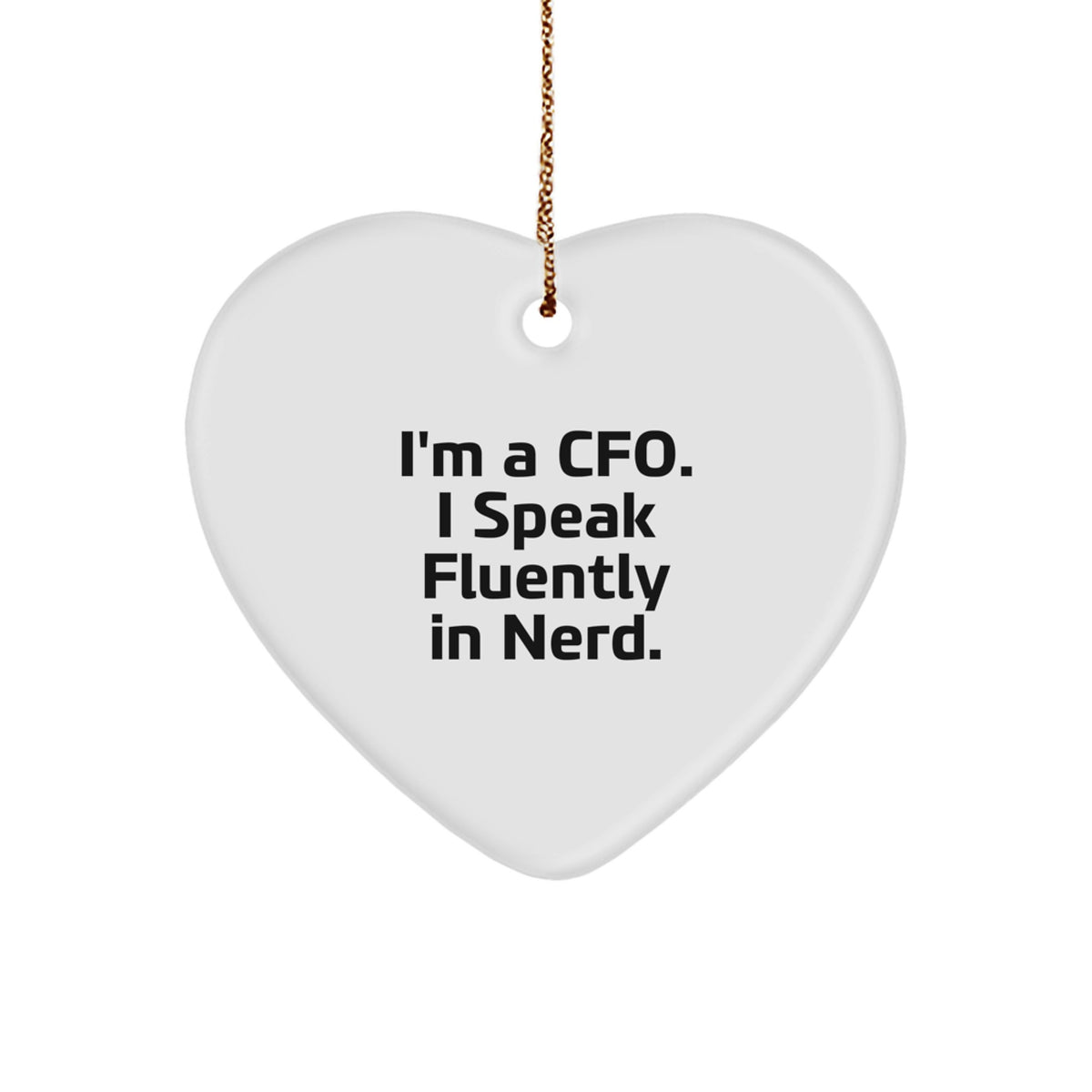 Funny CFO Heart Ornament Gifts from Friends for Christmas - I'm A Cfo. I Speak Fluently In genius. - Image 1