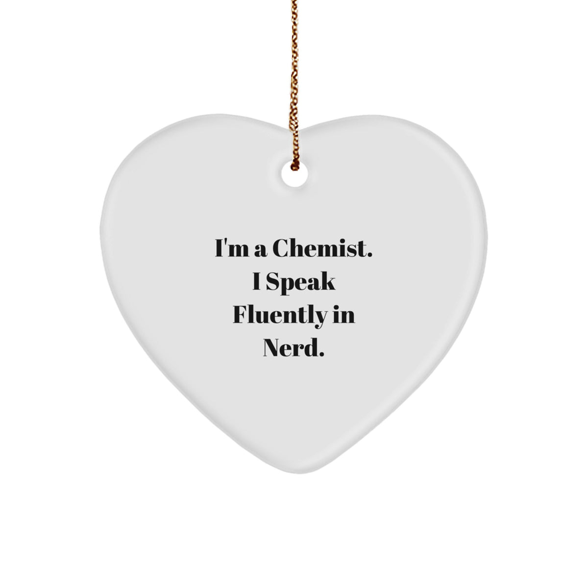 Funny Chemist Gifts Heart Ornament, I'm A Chemist Quotes, Heart Shaped Decor for Christmas, Gifts from Friends to Chemist, Chemist Lover - Image 1