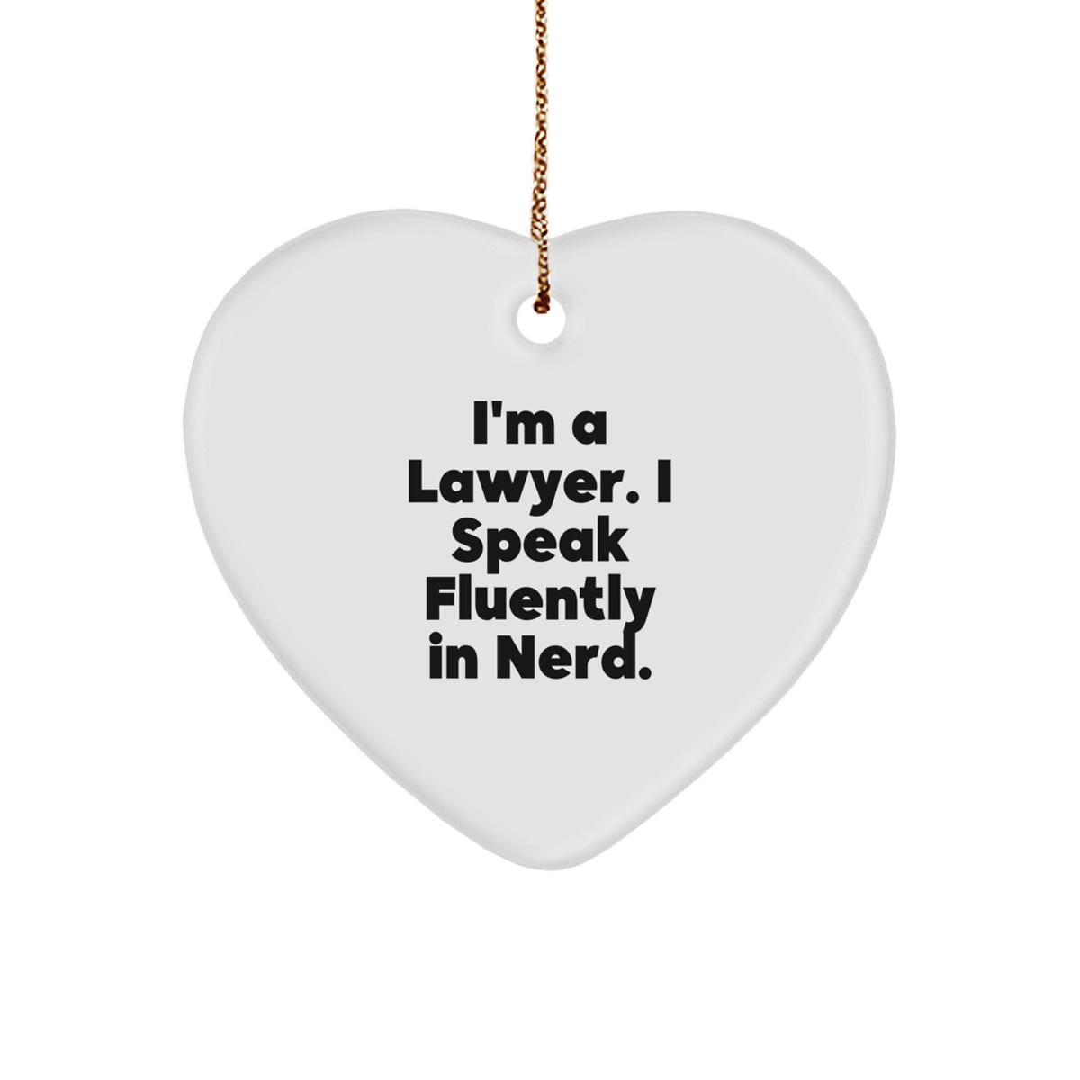 Funny Lawyer Gifts from Friends, Heart Ornament for Lawyer Men Women Coworkers, I'm A Lawyer. I Speak Fluently In genius., Christmas Unique Gifts - Image 1