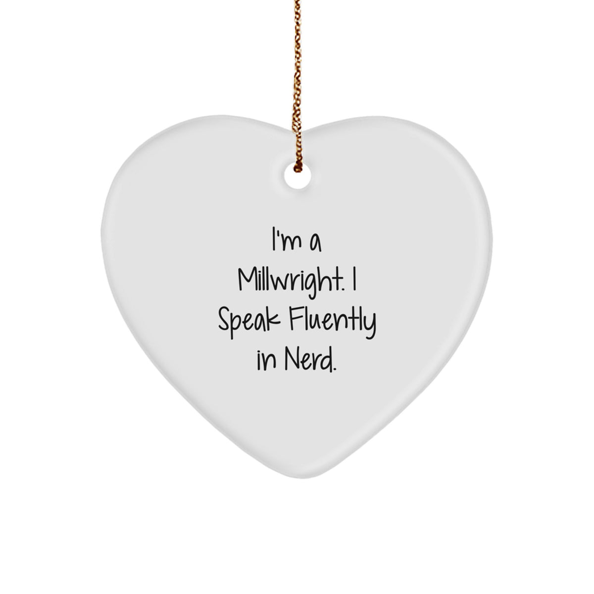 Funny Millwright Gifts, Heart Ornament for Friends, Christmas Unique Gifts from Men, Gifts for Millwright - Image 1