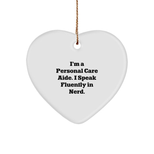 Funny Personal Care Aide Gifts, Heart Ornament, I'm A Personal Care Aide. I Speak Fluently In genius., Christmas Unique Gifts from Family to Personal Care Aide - Image 1