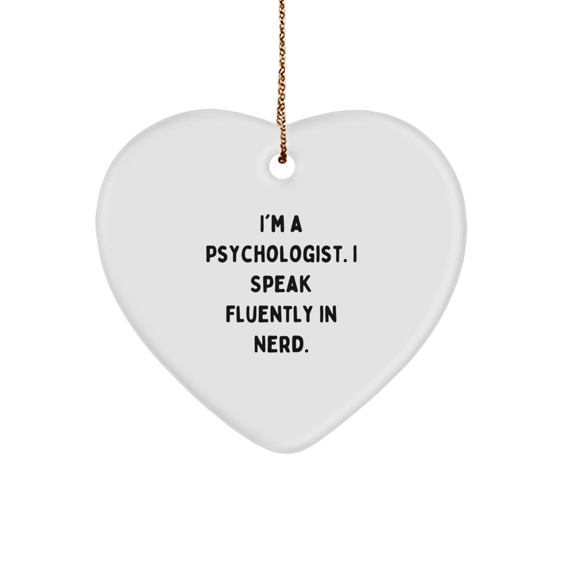 Funny Psychologist Gifts from Friends and Family, Heart Ornament Quote 'I'm A Psychologist. I Speak Fluently In genius.' for Christmas Unique Gifts - Image 1