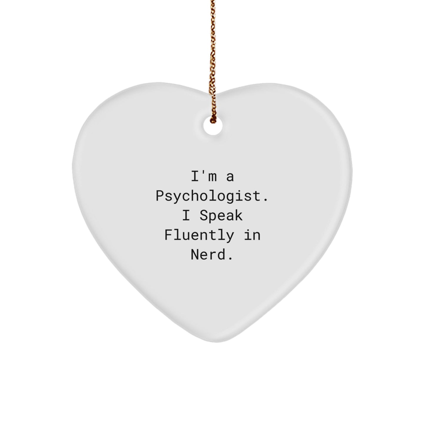 Funny Heart Ornament Gifts from Men to Psychologist Friends at Christmas, Heart Shaped, genius Quote, White Color - Image 1