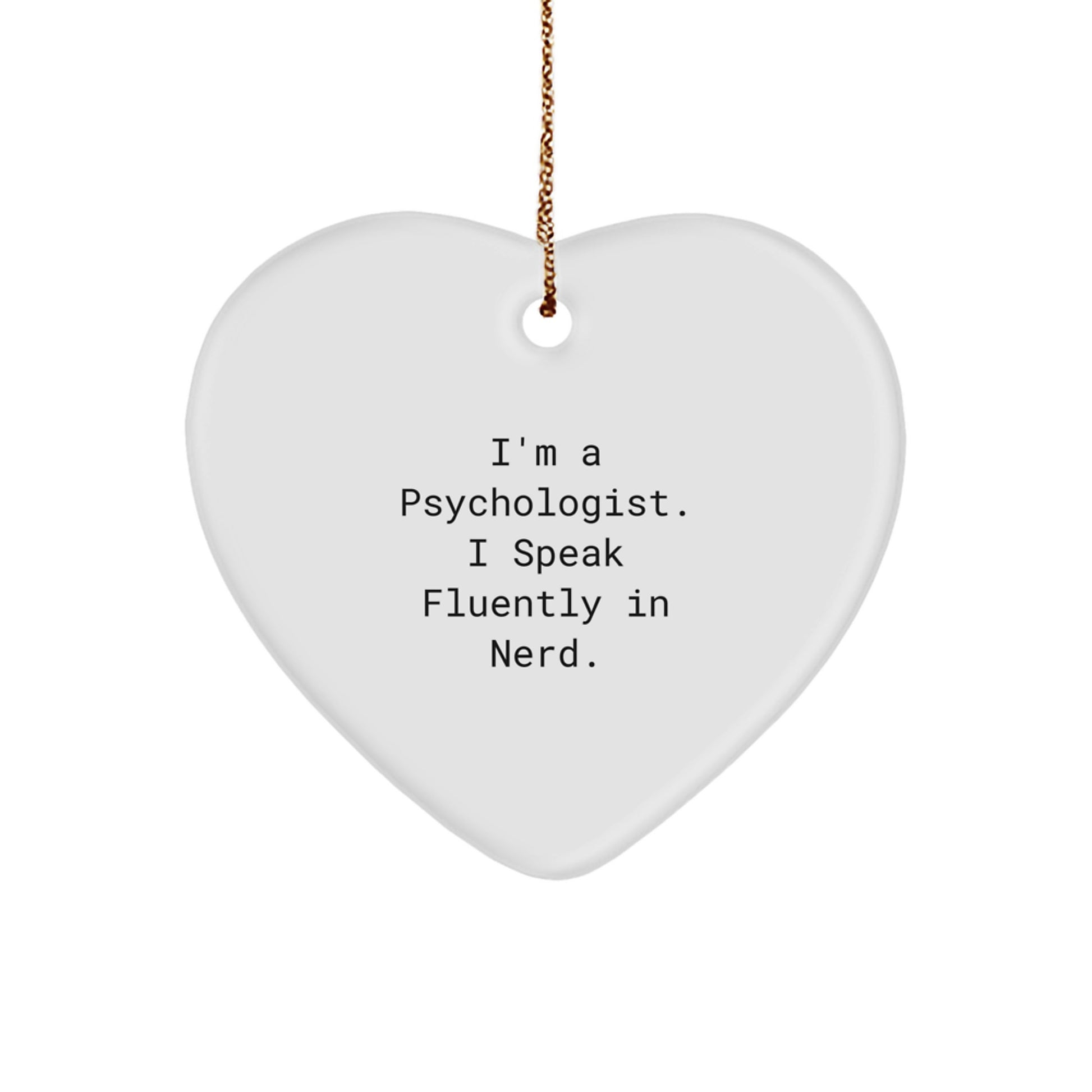 Funny Heart Ornament Gifts from Men to Psychologist Friends at Christmas, Heart Shaped, genius Quote, White Color - Image 1