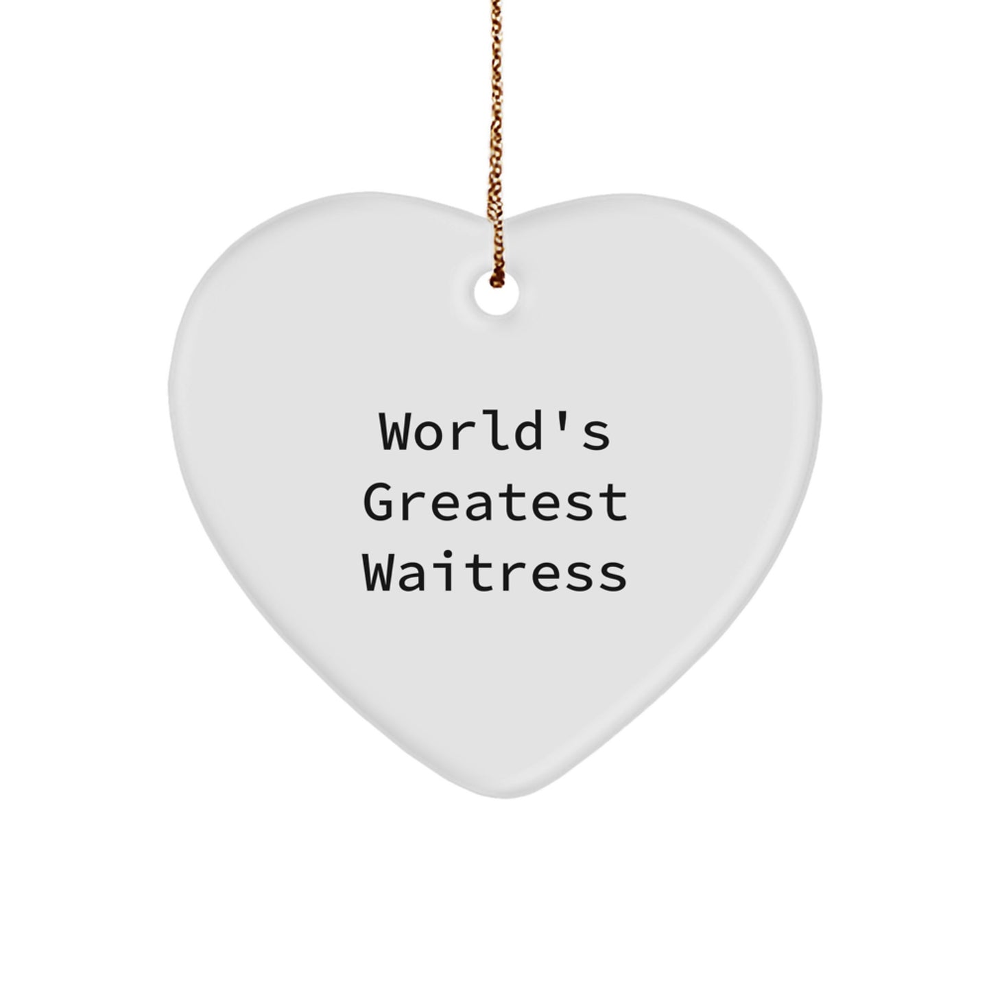 Funny Waitress Heart Ornament, Gifts from Men to World's Greatest Waitress, Perfect for Christmas Unique Gifts - Image 1