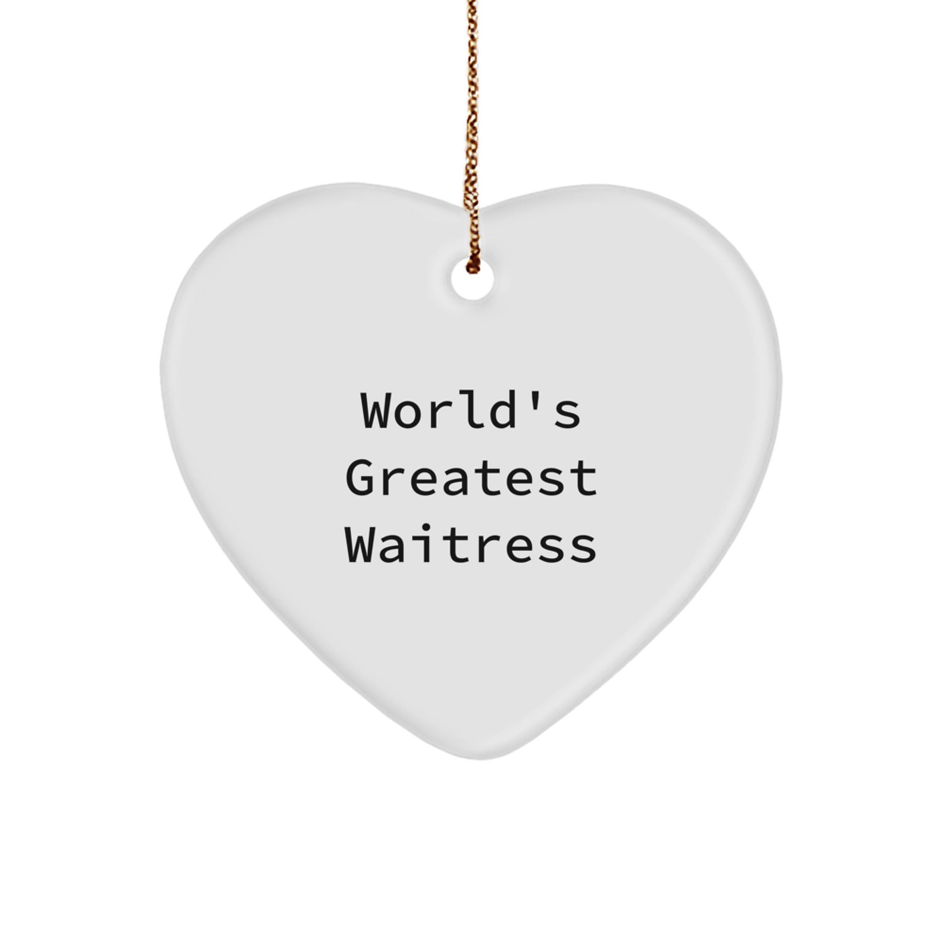Funny Waitress Heart Ornament, Gifts from Men to World's Greatest Waitress, Perfect for Christmas Unique Gifts - Image 1