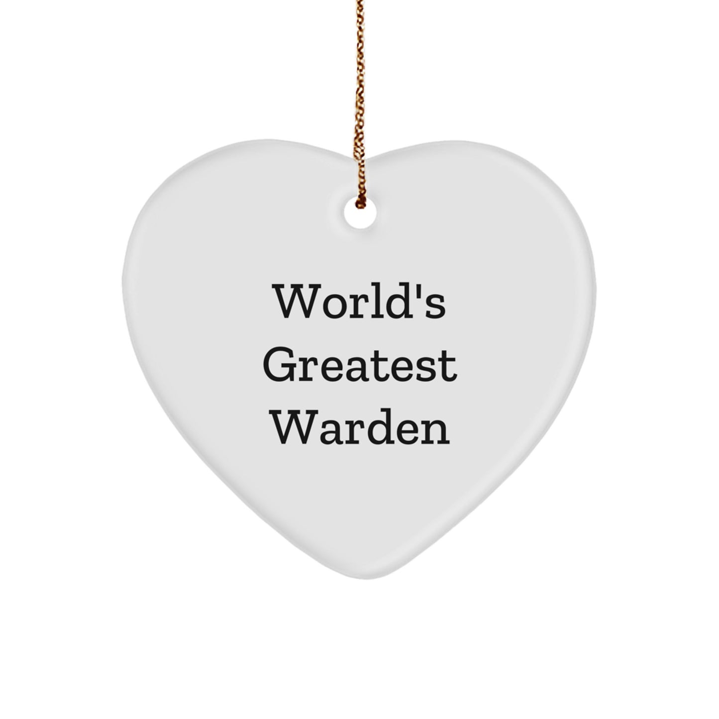 Funny Warden Heart Ornament Quote: 'World's Greatest Warden', Gifts for Warden, Unique Christmas Unique Gifts from Family - Image 1