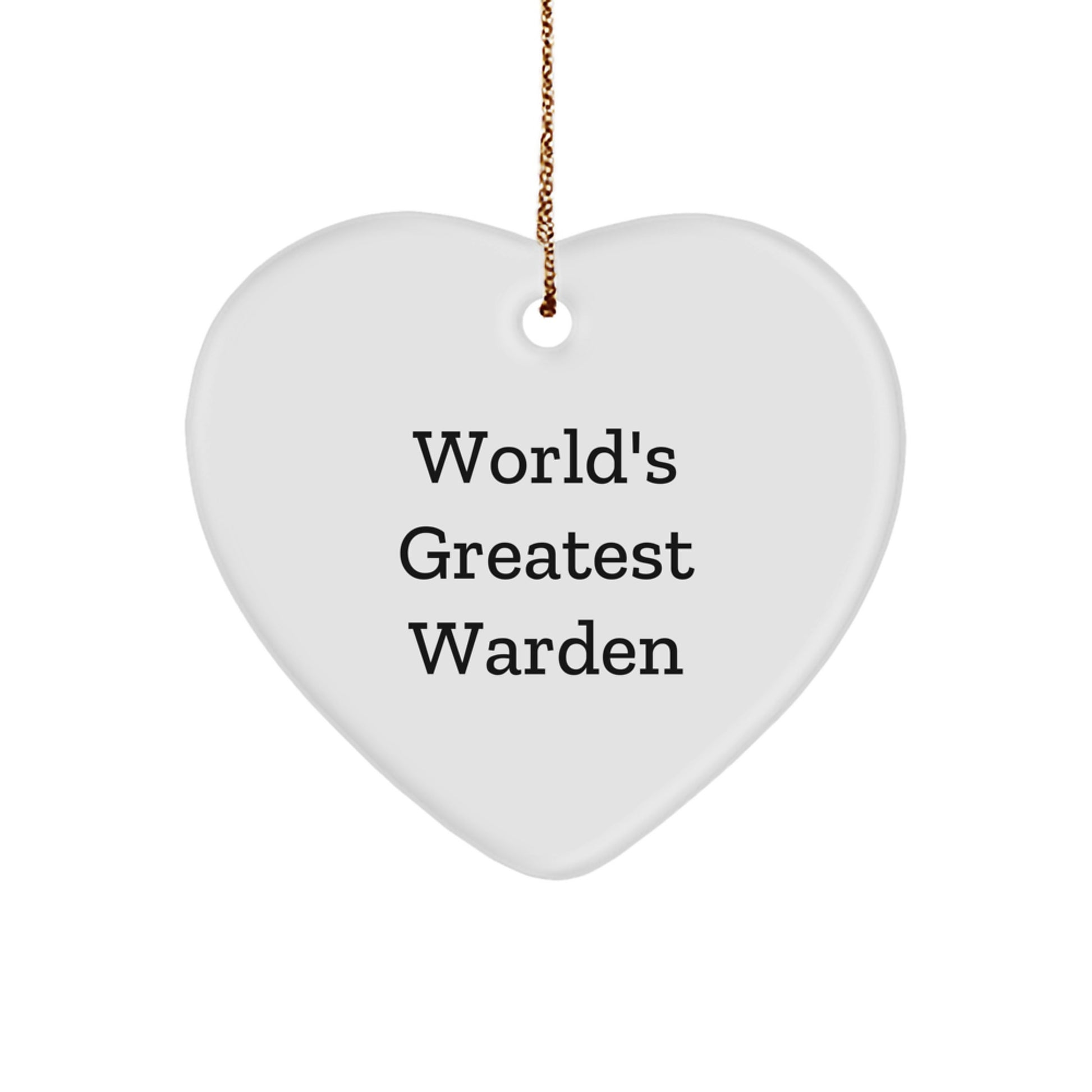 Funny Warden Heart Ornament Quote: 'World's Greatest Warden', Gifts for Warden, Unique Christmas Unique Gifts from Family - Image 1
