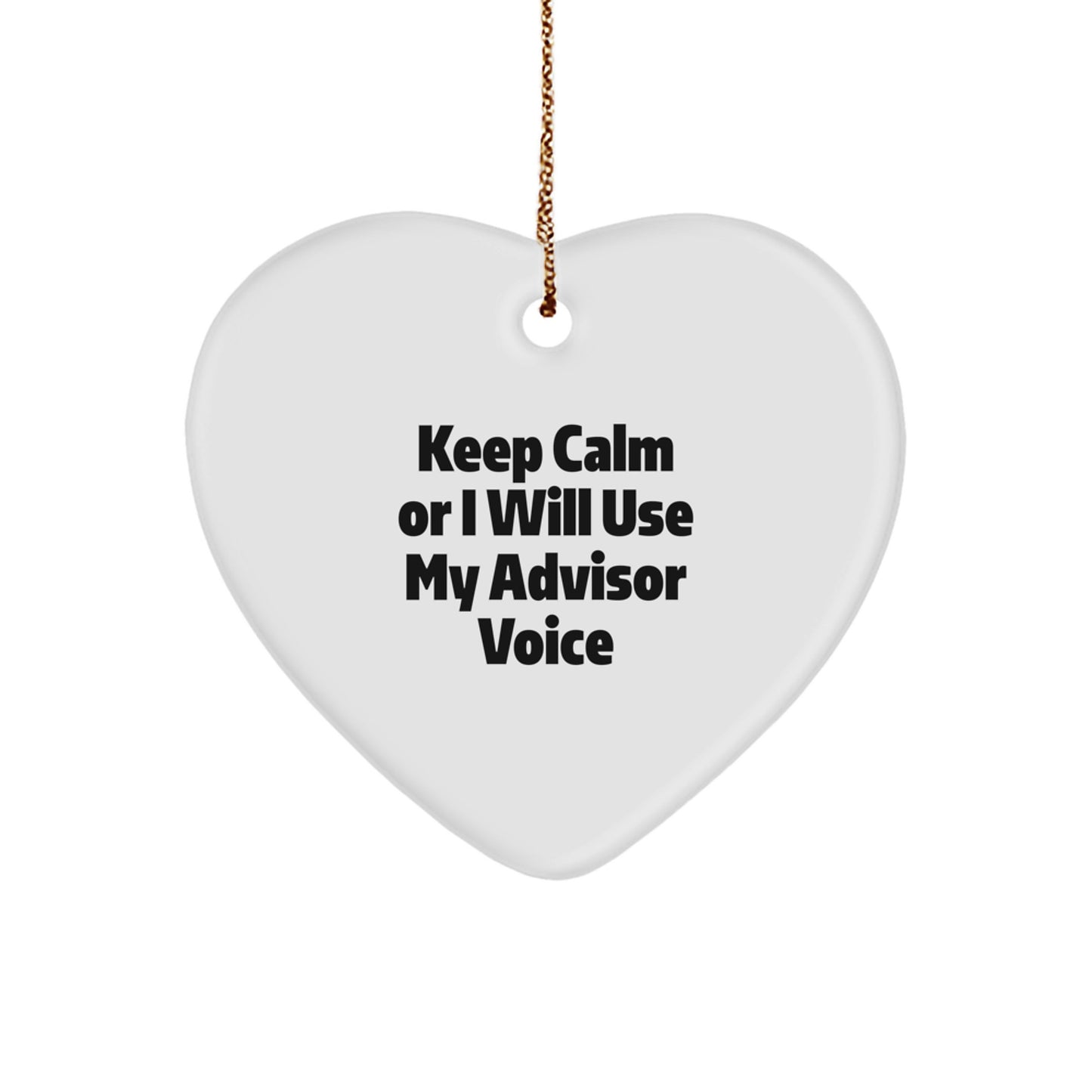 Funny Advisor Gifts for Men from Friends - Keep Calm Or I Will Use My Advisor Voice Heart Ornament, Christmas Unique Gifts - Image 1