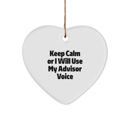 Funny Advisor Gifts for Men from Friends - Keep Calm Or I Will Use My Advisor Voice Heart Ornament, Christmas Unique Gifts - Image 1
