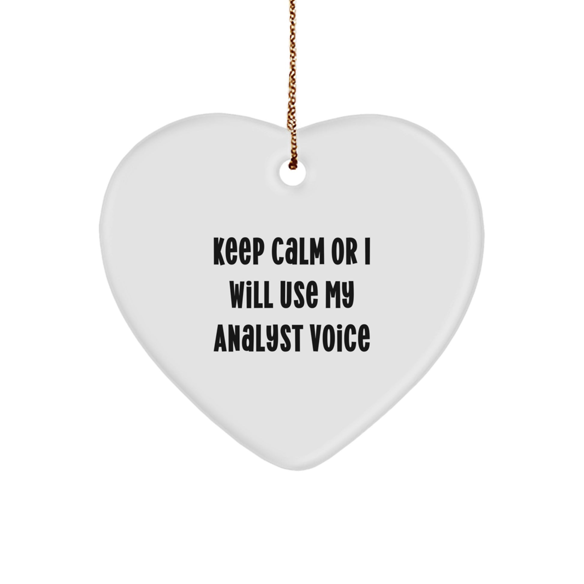 Funny Analyst Gifts for Men Keep Calm Or I Will Use My Analyst Voice Heart Ornament for Christmas Unique Gifts from Family - Image 1