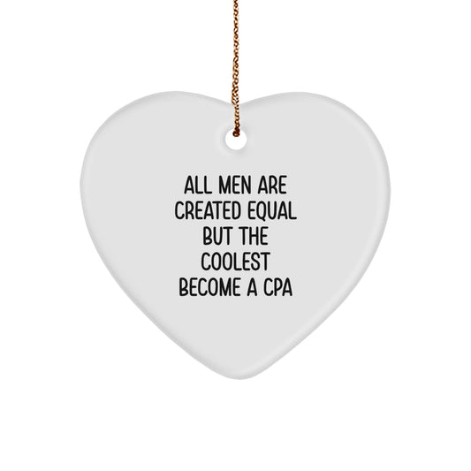 Funny CPA Love Gifts for Men from Friends - All Men Are Created Equal But The Coolest Become A Cpa Heart Ornament - Image 1
