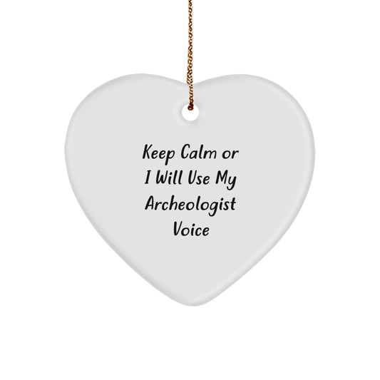 Funny Archeologist Gifts, Heart Ornament for Christmas Unique Presents from Friends, Keep Calm I Will Use My Archeologist Voice - Image 1