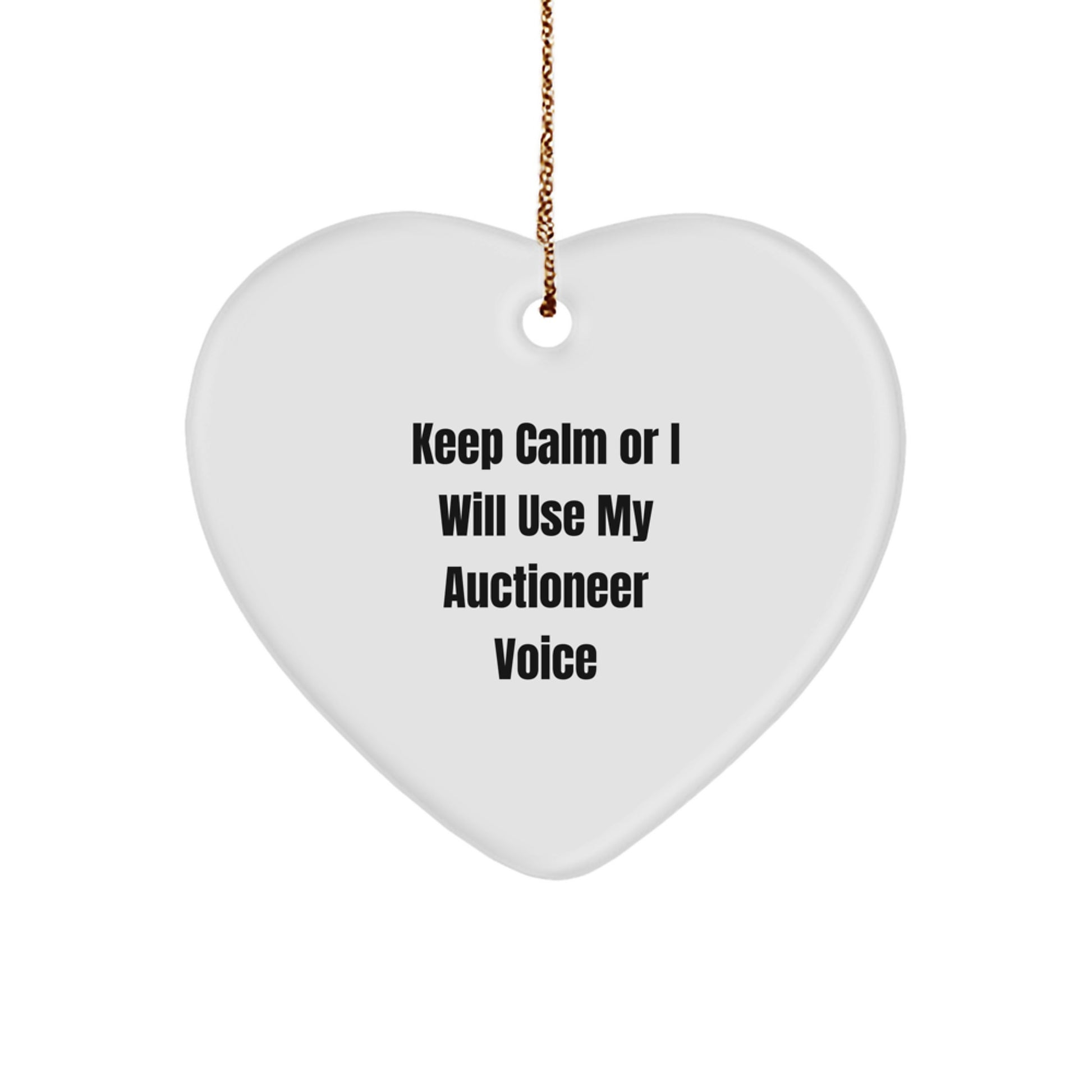 Funny Auctioneer Gifts for Men, Heart Ornament, Quote 'Keep Calm Or I Will Use My Auctioneer Voice', Gifts from Men to Auctioneer, Unique Christmas Unique Gifts - Image 1