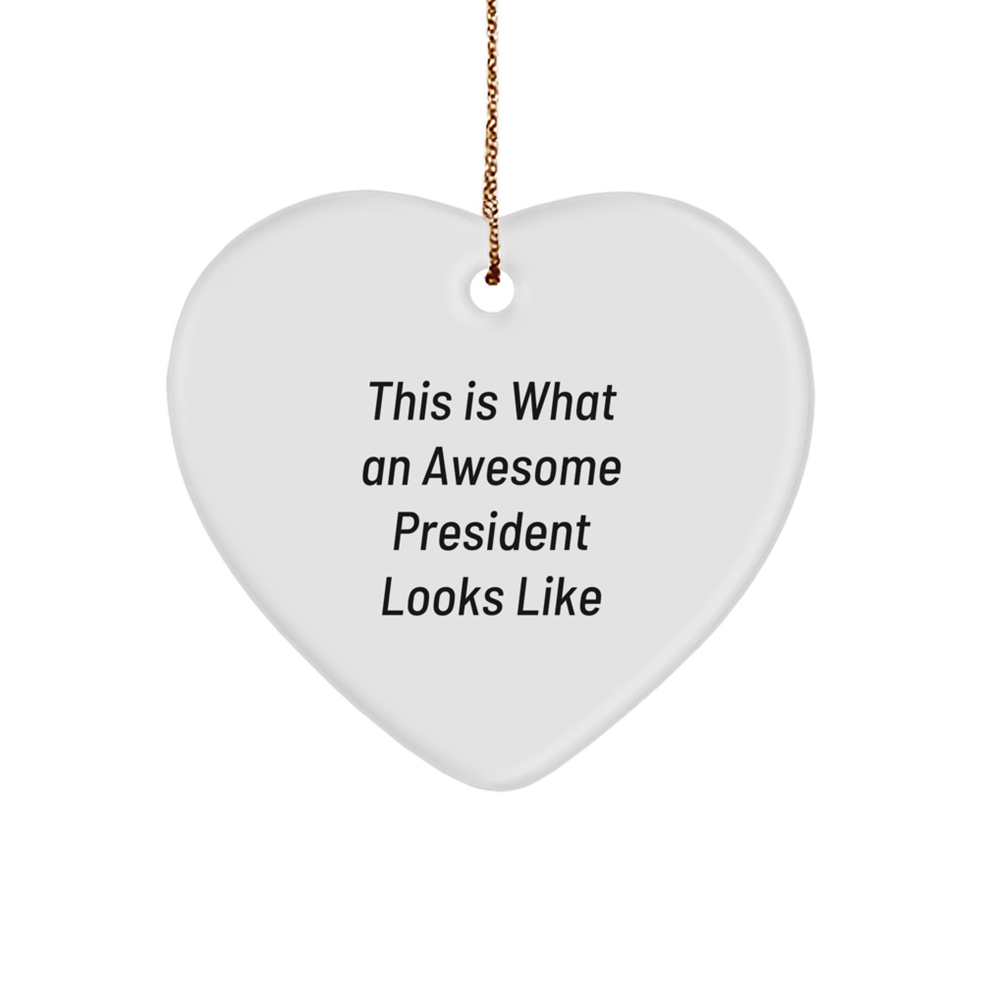 Funny President Gifts for Men, 'This Is What An Awesome President Looks Like' Heart Ornament, Unique Christmas Unique Gifts from Friends - Image 1