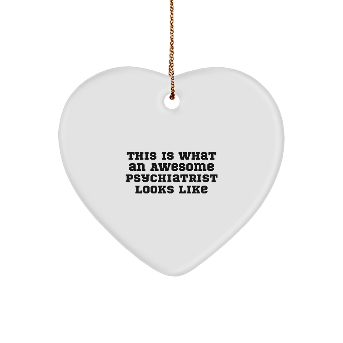 Funny Psychiatrist Gifts for Men, Gifts from Family, Heart Ornament Christmas Unique Gifts, This Is What An Awesome Psychiatrist Looks Like - Image 1