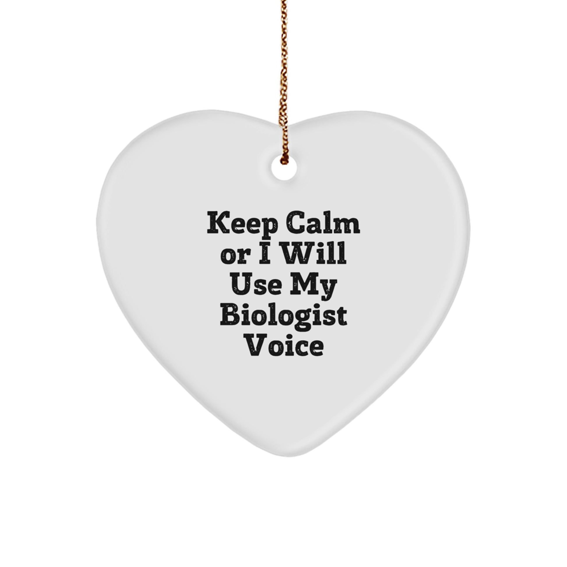 Funny Biologist Gifts from Friends for Christmas Unique Heart Ornament, Keep Calm I Will Use My Biologist Voice, Heart Shaped - Image 1