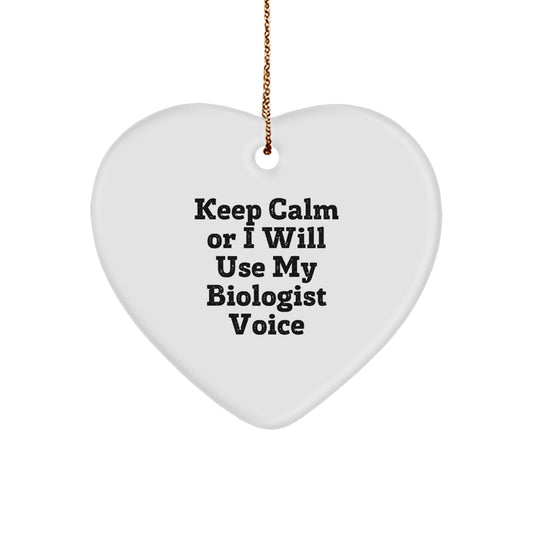 Funny Biologist Gifts from Friends for Christmas Unique Heart Ornament, Keep Calm I Will Use My Biologist Voice, Heart Shaped - Image 1