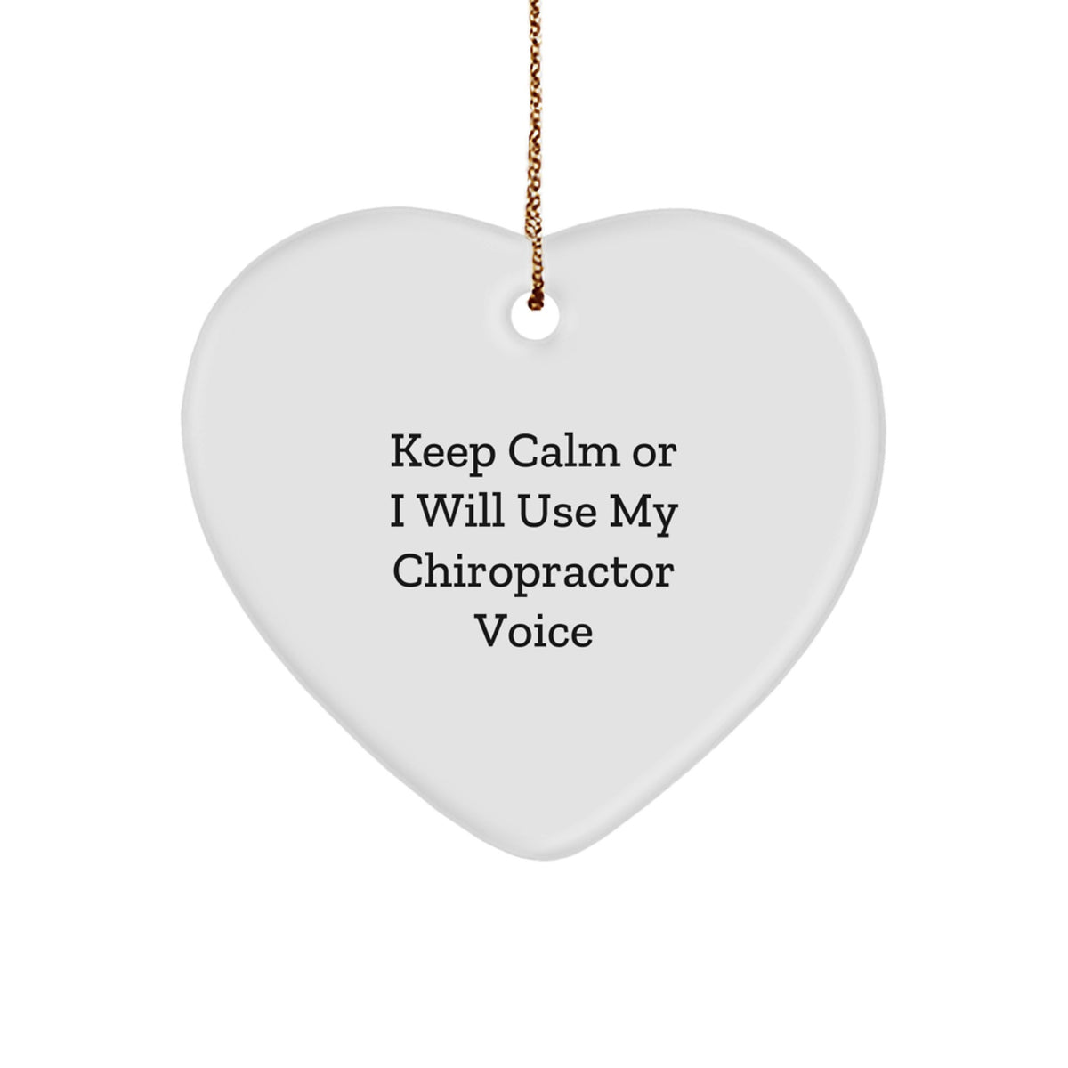 Funny Chiropractor Gifts for Men, Heart Ornament with Keep Calm Or I Will Use My Chiropractor Voice, Christmas Unique Gifts from Friends - Image 1