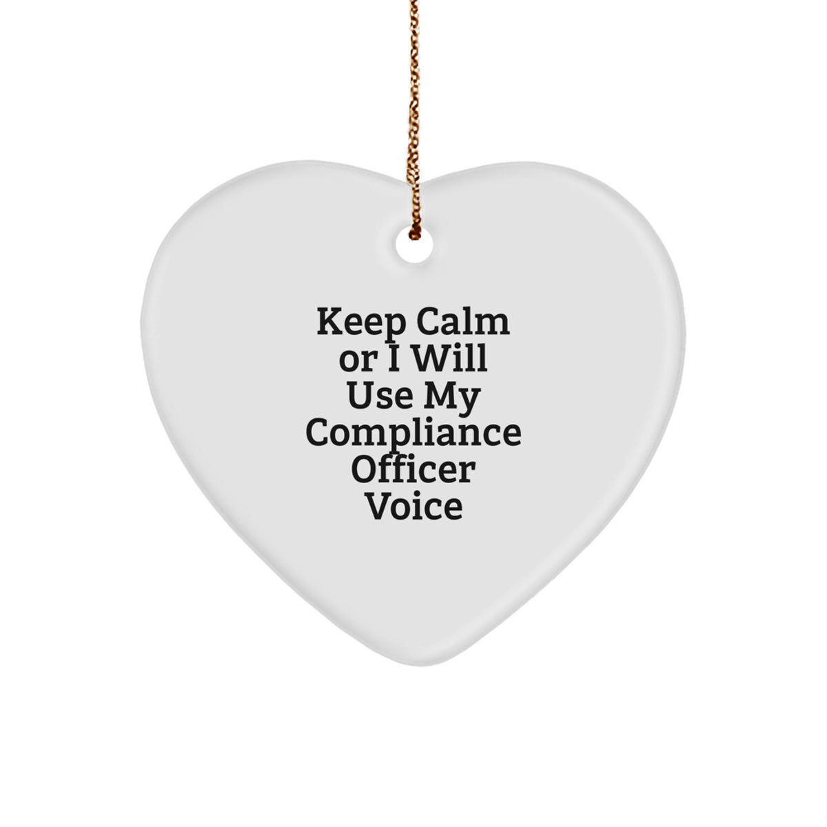 Funny Compliance Officer Gifts from Friends for Coworkers - Heart Ornament Keep Calm or I Will Use My Compliance Officer Voice - Unique Christmas Unique Gifts - Image 1
