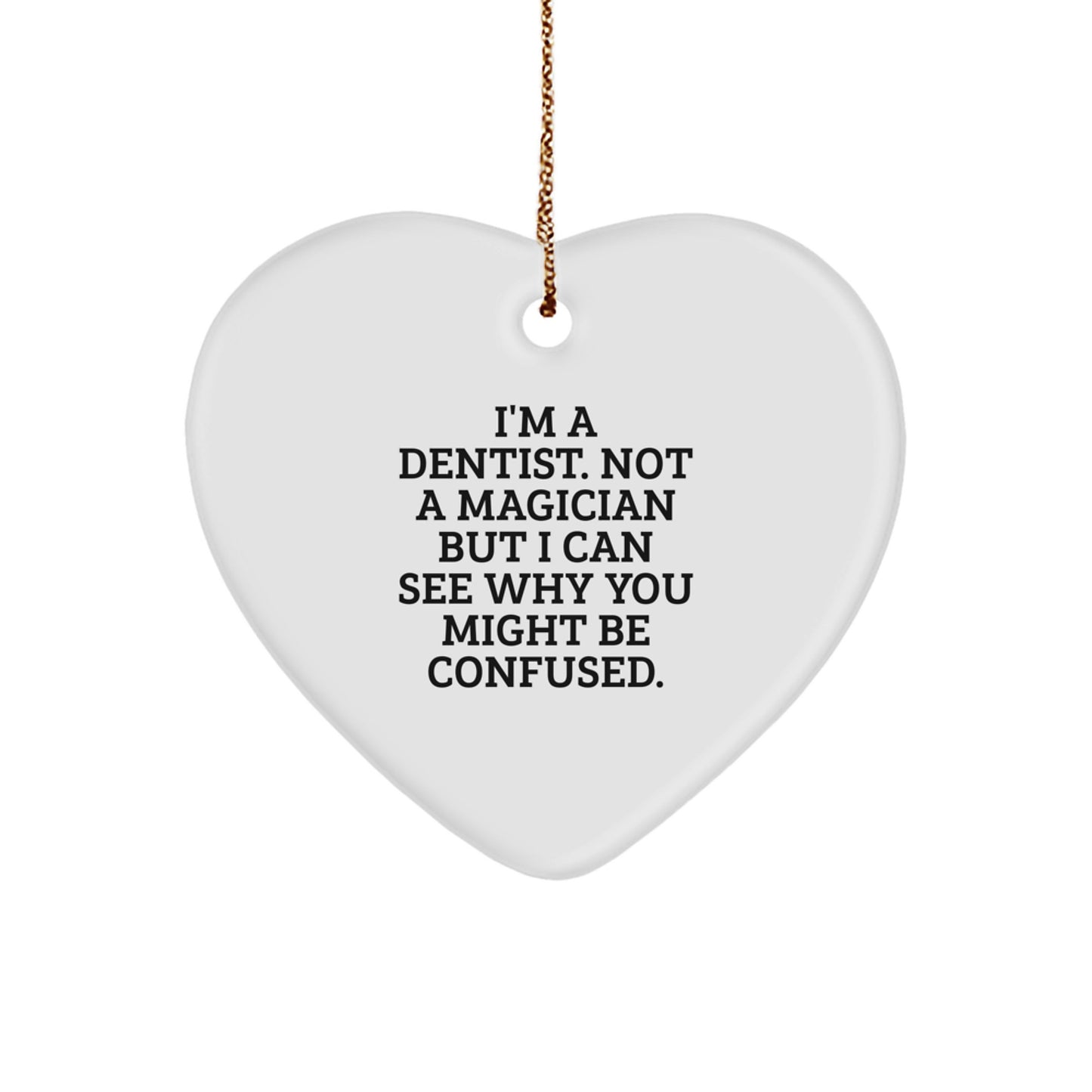 Funny Dentist Gifts for Men, Heart Ornament with 'I'm A Dentist. Not A Magician' Quote, Gifts from Husband - Image 1